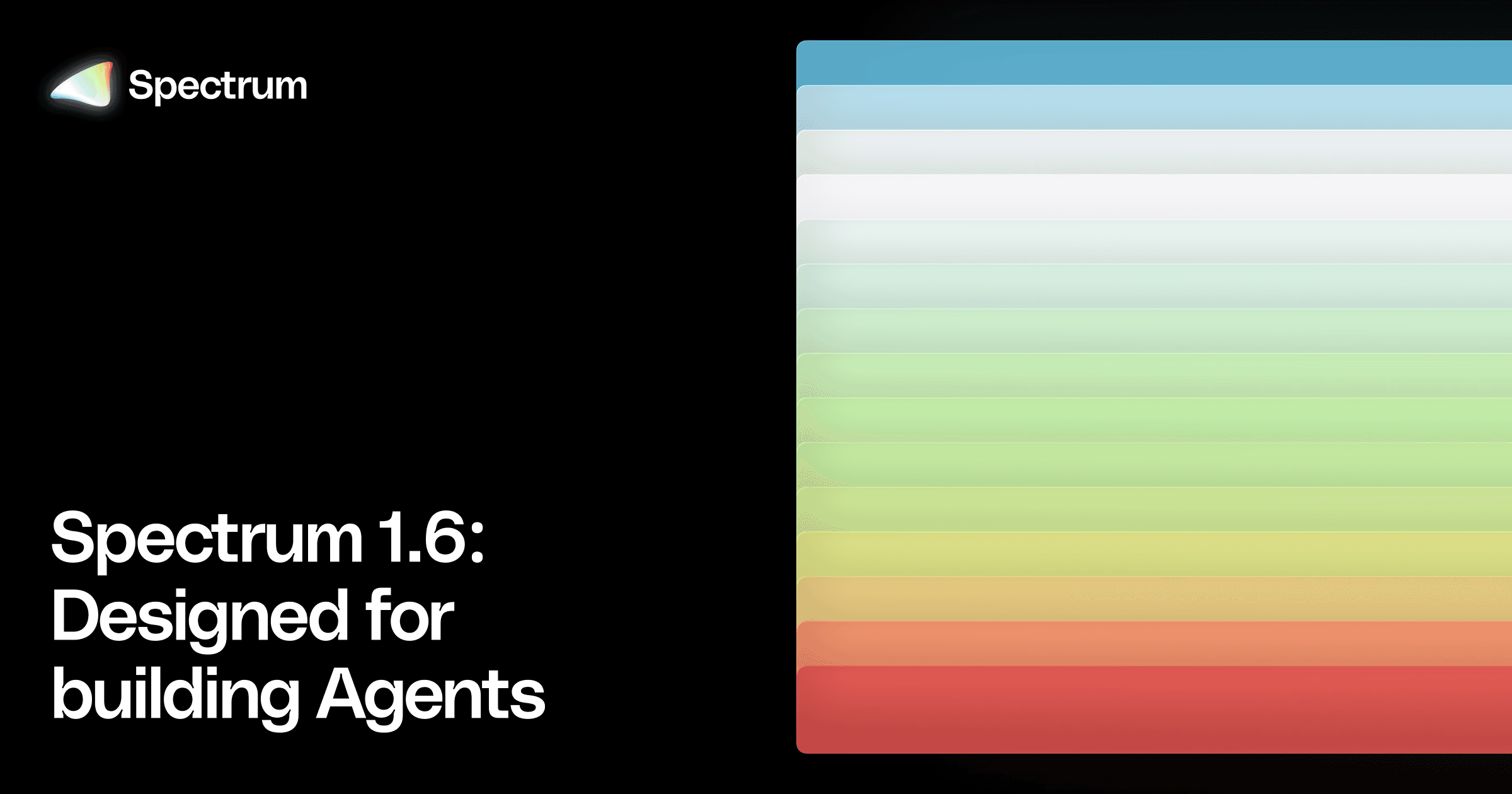 Spectrum 1.6 のブログカバー画像。黒背景に「Spectrum 1.6: Designed for building Agents」のタイトルと虹色の階調パネル